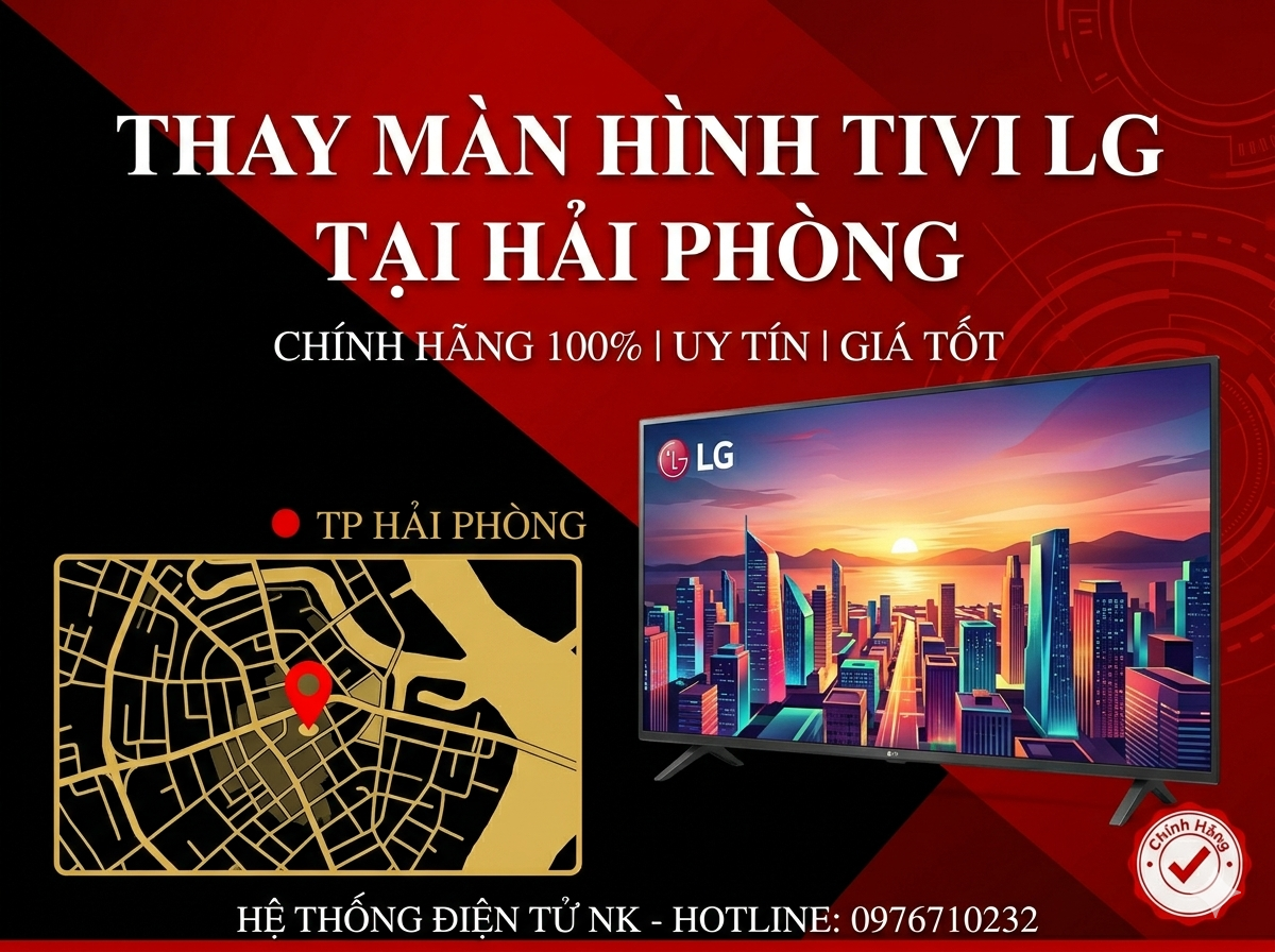 Địa Chỉ Thay Màn Hình Tivi LG Hải Phòng Chính Hãng Uy Tín