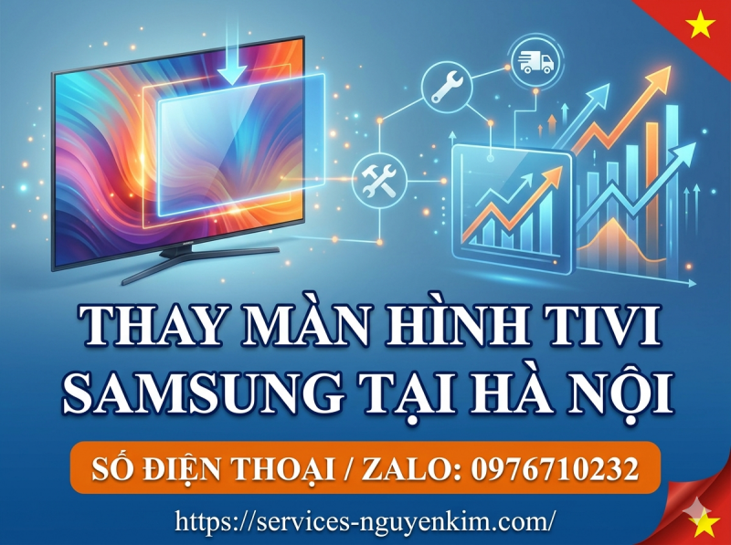 Thay màn hình tivi Samsung tận nhà tại Hà Nội | Linh kiện chính hãng