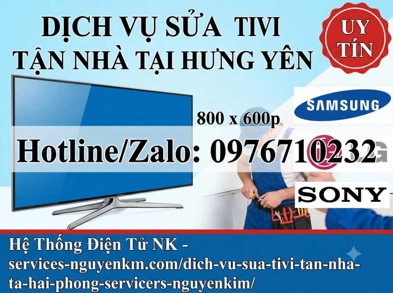 Sửa Tivi Tận Nhà Tại Hưng Yên | Điện Tử NK Gọi Có Mặt Sau 30P